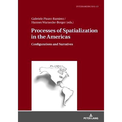 预订 Processes of Spatialization in the Americas: Configurations and Narratives 美洲的空间化过程: 配置和叙述: 9783631763