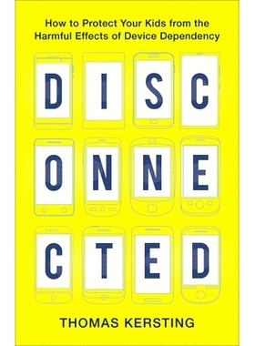 预订 Disconnected: How to Protect Your Kids from the Harmful Effects of Device Dependency: 9781540900302