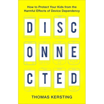 预订 Disconnected: How to Protect Your Kids from the Harmful Effects of Device Dependency: 9781540900302