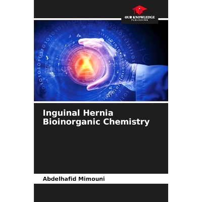 预订 Inguinal Hernia Bioinorganic Chemistry: 9786207684007