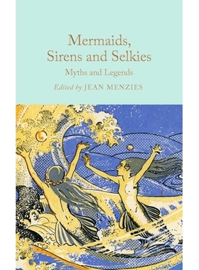 预订 Mermaids, Sirens and Selkies: Myths and Legends 美人鱼、塞壬和海豹精：神话与传说: 9781035031610