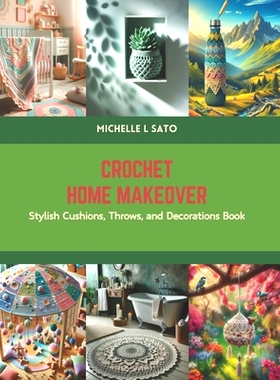 预订 Crochet Home Makeover: Stylish Cushions, Throws, and Decorations Book: 9798875786990