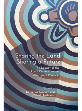 预订 Sharing the Land, Sharing a Future: The Legacy of the Royal Commission on Aboriginal Peoples 共享土地，共享未来：皇