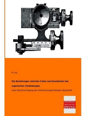 预订 Die Beziehungen Zwischen Farbe Und Konstitution Bei Organischen Verbindungen: 9783955621650