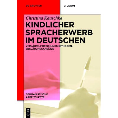 预订 Kindlicher Spracherwerb im Deutschen: Verläufe, Forschungsmethoden, Erklärungsansätze: 9783110283884
