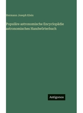 预订 Populäre astronomische Encyclopädie astronomisches Handwörterbuch: 9783386330398