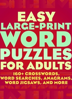 预订 Easy Large-Print Word Puzzles for Adults: 160+ Crosswords, Word Searches, Anagrams, Word Jigsaws, and More