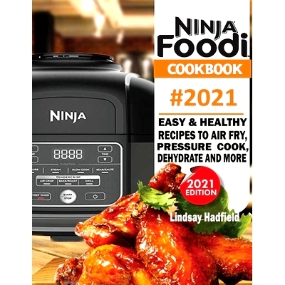 预订 Ninja Foodi Cookbook #2021: Easy & Healthy Recipes to Air Fry, Pressure Cook, Dehydrate & More