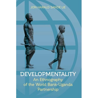 预订 DEVELOPMENTALITY: AN ETHNOGRAPHY OF THE WORLD BANK-UGANDA PARTNERSHIP: 9781782388401