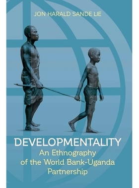 预订 DEVELOPMENTALITY: AN ETHNOGRAPHY OF THE WORLD BANK-UGANDA PARTNERSHIP: 9781782388401
