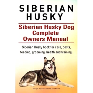 Dog Manual. Siberian Husky feeding 预订 costs Complete Husky. for book Owners grooming care