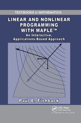 【预订】Linear and Nonlinear Programming with Maple: An Interactive, Applications-Based Approach