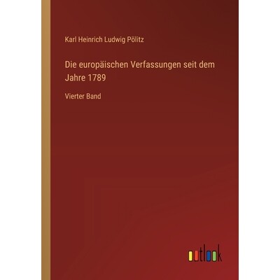预订 Die europäischen Verfassungen seit dem Jahre 1789: Vierter Band 9783368560362