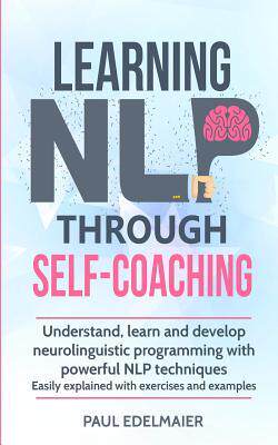 [预订]Learning NLP Through Self-Coaching: Understand, learn and develop neurolinguistic programming with p 9783967160093