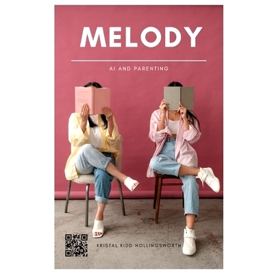 预订 Melody: Teaching Parents How to Maximize AI: THE FUTURE OF PARENTING IS HERE: 9798324487980