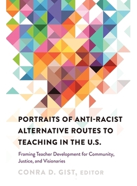 预订 Portraits of Anti-racist Alternative Routes to Teaching in the U.S.: Framing Teacher Development for Community, Jus