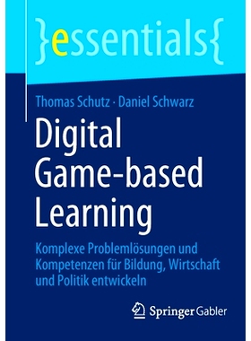 预订 Digital Game-based Learning: Komplexe Problemlösungen und Kompetenzen für Bildung, Wirtschaft und Politik entwick
