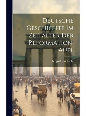 预订 Deutsche Geschichte Im Zeitalter Der Reformation. Aufl: 9781020142611