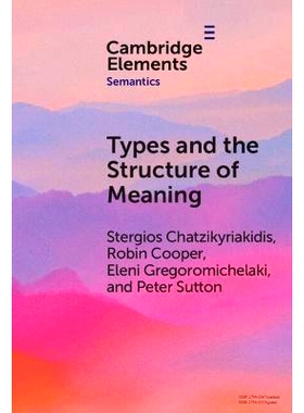 预订 Types and the Structure of Meaning: Issues in Compositional and Lexical Semantics 意义的类型和结构：组合语义学和词