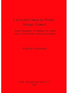 预订 La Grotte Ouest du Portel, Ariège, France: Restes fauniques et stratégies de chasse dans le Pléistocène supéri