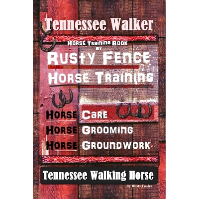 预订 Tennessee Walker Horse Training Book By Rusty Fence, Horse Training, Horse Care, Horse Grooming, Horse Groundwork,