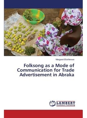 预订 Folksong as a Mode of Communication for Trade Advertisement in Abraka: 9783848412167