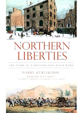 预订 Northern Liberties: The Story of a Philadelphia River Ward: 9781540231970