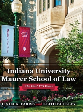 预订 Indiana University Maurer School of Law: The First 175 Years 印第安纳大学莫勒法学院：前175年: 9780253046161