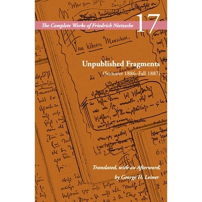 预订 Unpublished Fragments (Summer 1886-Fall 1887): Volume 17 未出版片段（1886 年夏季 - 1887 年秋季）：第 17 卷: 9781503