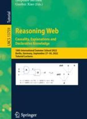 [预订]Reasoning Web. Causality, Explanations and Declarative Knowledge: 18th International Summer School 2 9783031314131