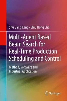 【预订】Multi-Agent Based Beam Search for Real-Time Production Scheduling and Control