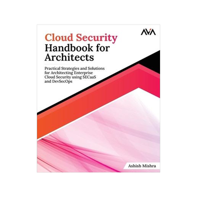 [预订]Cloud Security Handbook for Architects: Practical Strategies and Solutions for Architecting Enterpri 9789395968997