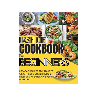 [预订]Dash Diet Cookbook For Beginners: Low-Fat Recipes To Promote Weight Loss, Lower Blood Pressure, And  9781803650357
