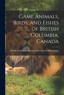 British and 预订 9781017175677 Birds Animals Fishes Canada Columbia Game