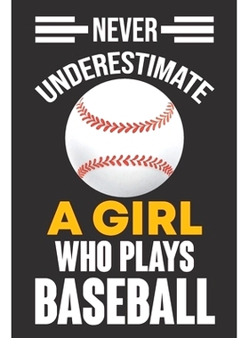预订 Never Underestimate a Girl Who Plays Baseball: Never Underestimate a Girl Who Plays Baseball, Best Gift for Man and