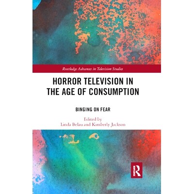 预订 Horror Television in the Age of Consumption: Binging on Fear 消费时代的恐怖电视：沉醉于恐惧之中: 9780367888923