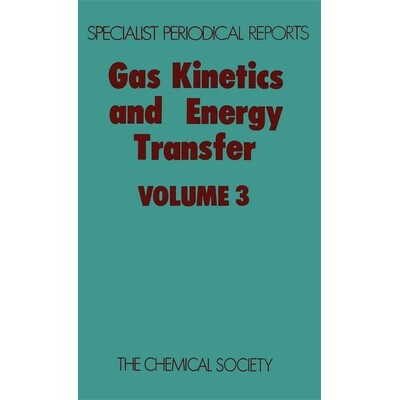 预订 Gas Kinetics and Energy Transfer: Volume 3 气体动力学和能量传递：第 3 卷: 9780851867762