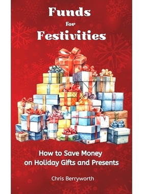 预订 Funds for Festivities: How to Save Money on Holiday Gifts and Presents: 9798861133074