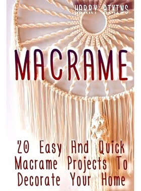 预订 Macrame: 20 Easy And Quick Macrame Projects To Decorate Your Home: 9781729544754