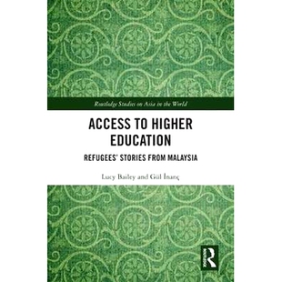 获得高等教育：马来西亚难民 9781138495128 Higher Stories form Refugees’ Education 故事形式 预订 Malaysia Access