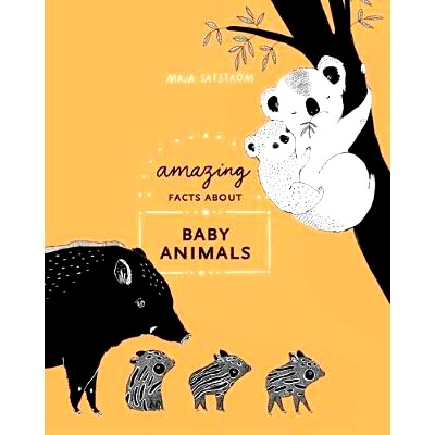 预订 Amazing Facts about Baby Animals: An Illustrated Compendium: An Illustrated Compendium 关于婴儿动物的惊人事实：图解