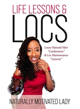 预订 Life Lessons & Locs: Loose Natural Hair Confessions & Loc Maintenance Lessons: 9781735293806