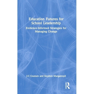 预订 Education Futures for School Leadership: Evidence-Informed Strategies for Managing Change 适合*领导力的未来教育