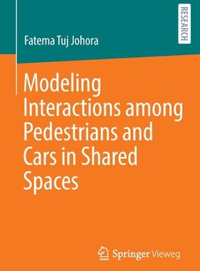【预订】Modeling Interactions among Pedestrians and Cars in Shared Spaces 9783658383442