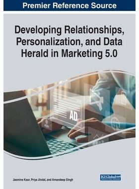 预订 Developing Relationships, Personalization, and Data Herald in Marketing 5.0 营销5.0中的关系发展、个性化和数据先驱: