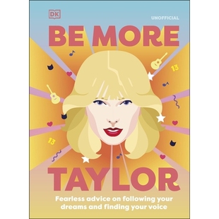 预订 Be More Taylor Swift: Fearless Advice on Following Your Dreams and Finding Your Voice 成为更多泰勒斯威夫特：关于追