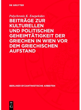 预订 Beiträge zur kulturellen und politischen Geheimtätigkeit der Griechen in Wien vor dem griechischen Aufstand: 9783