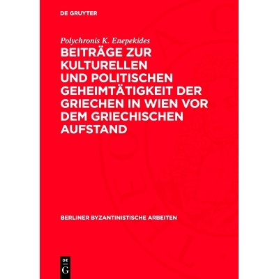 预订 Beiträge zur kulturellen und politischen Geheimtätigkeit der Griechen in Wien vor dem griechischen Aufstand: 9783