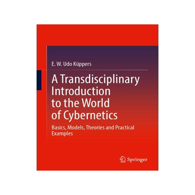 [预订]A Transdisciplinary Introduction to the World of Cybernetics 9783658421168