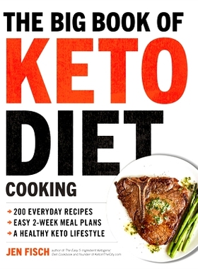 预订 The Big Book of Ketogenic Diet Cooking: 200 Everyday Recipes and Easy 2-Week Meal Plans for a Healthy Keto Lifestyl
